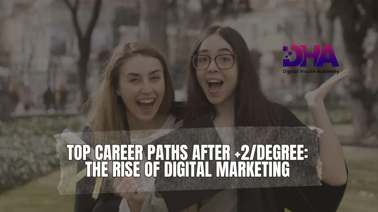 Top Career Paths After +2/Degree: The Rise of Digital Marketing
